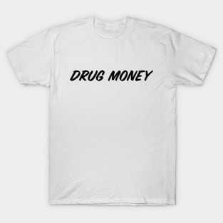 Drug Money T-Shirt